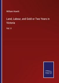 Produktbild: Land, Labour, and Gold or Two Years in Victoria