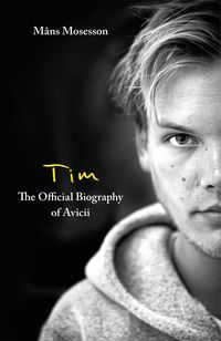 Produktbild: Mosesson, M: Tim - The Official Biography of Avicii