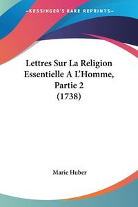 Produktbild: Lettres Sur La Religion Essentielle A L'Homme, Partie 2 (1738)