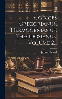 Produktbild: Codices Gregorianus, Hermogenianus, Theodosianus, Volume 2...
