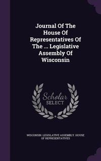 Produktbild: Journal Of The House Of Representatives Of The ... Legislative Assembly Of Wisconsin