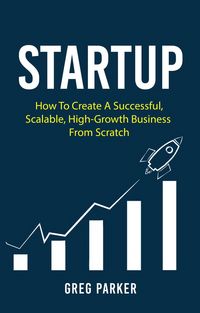 Produktbild: Startup: How To Create A Successful, Scalable, High-Growth Business From Scratch