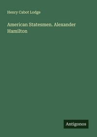 Produktbild: American Statesmen. Alexander Hamilton