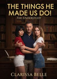 Produktbild: The Things He Made Us Do! (The Understudy, #5)