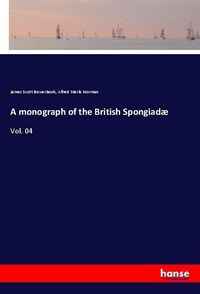 Produktbild: A monograph of the British Spongiad&aelig;