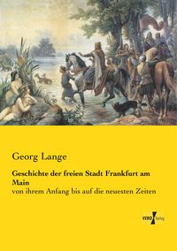 Produktbild: Geschichte der freien Stadt Frankfurt am Main