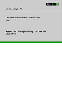 Produktbild: Kosten- und Leistungsrechnung - Ein Lehr- und &Uuml;bungsbuch