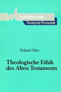 Bild vom Artikel Theologische Ethik des Alten Testaments vom Autor Eckart Otto
