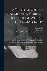 Produktbild: A Treatise on the Nature and Cure of Intestinal Worms of the Human Body [electronic Resource]: Arranged According to the Classification of Rudolphi an