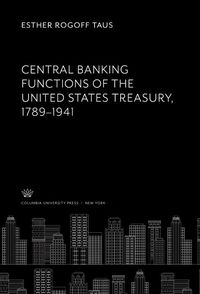 Produktbild: Central Banking Functions of the United States Treasury, 1789-1941