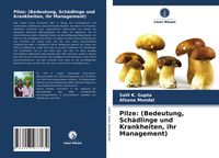 Produktbild: Pilze: (Bedeutung, Sch&auml;dlinge und Krankheiten, ihr Management)