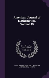 Produktbild: American Journal of Mathematics, Volume 15