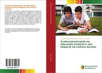 Produktbild: A educomunica&ccedil;&atilde;o na educa&ccedil;&atilde;o musical e seu impacto na cultura escolar
