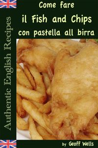 Produktbild: Come fare il Fish and Chips con pastella alla birra (Autentica Inglese Ricette Libro 1)