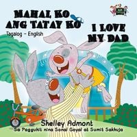 Produktbild: Mahal Ko ang Tatay Ko I Love My Dad (Filipino Book for Kids Bilingual)