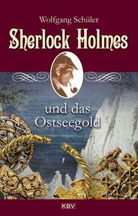 Bild vom Artikel Sherlock Holmes und das Ostseegold vom Autor Wolfgang Schüler
