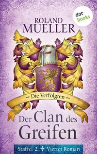 Produktbild: Der Clan des Greifen - Staffel II. Vierter Roman: Die Verfolgten