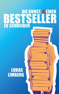 Produktbild: Die Kunst, keinen Bestseller zu schreiben