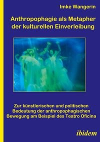 Produktbild: Anthropophagie als Metapher der kulturellen Einverleibung