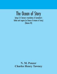 Produktbild: The Ocean Of Story, Being C.H. Tawney'S Translation Of Somadeva'S Katha Sarit Sagara (Or Ocean Of Streams Of Story) (Volume Vii)