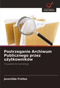 Produktbild: Postrzeganie Archiwum Publicznego przez u&iquest;ytkownik&oacute;w