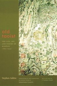 Produktbild: Addiss, S: Old Taoist - The Life, Art, and Poetry of Kodojin