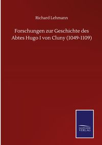 Produktbild: Forschungen zur Geschichte des Abtes Hugo I von Cluny (1049-1109)