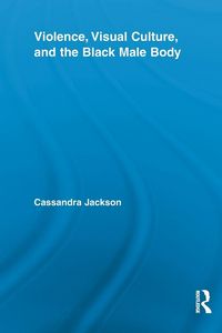 Produktbild: Violence, Visual Culture, and the Black Male Body