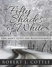 Produktbild: Fifty Shades of White, One Man's Quest for Righteousness