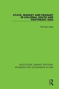 Produktbild: State, Market and Peasant in Colonial South and Southeast Asia