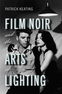 Produktbild: Film Noir and the Arts of Lighting