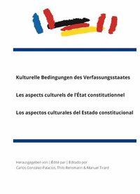 Produktbild: Kulturelle Bedingungen des Verfassungsstaates | Les aspects culturels de l&rsquo;&Eacute;tat constitutionnel | Los aspectos culturales del Estado constitucional