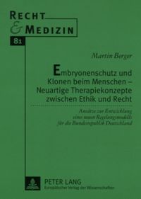 Produktbild: Embryonenschutz und Klonen beim Menschen – Neuartige Therapiekonzepte zwischen Ethik und Recht