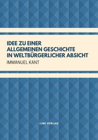 Produktbild: Idee zu einer allgemeinen Geschichte in weltb&uuml;rgerlicher Absicht