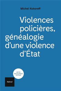 Produktbild: Violences polici&egrave;res, g&eacute;n&eacute;alogie d'une violence d'Etat