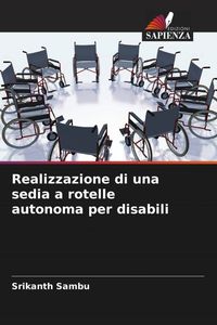 Produktbild: Realizzazione di una sedia a rotelle autonoma per disabili