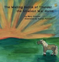 Produktbild: The Waiting Battle of Thunder the Smallest War Horse