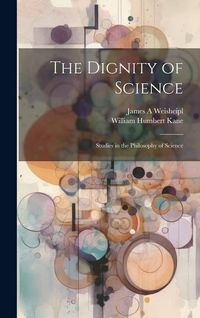 Produktbild: The Dignity of Science; Studies in the Philosophy of Science