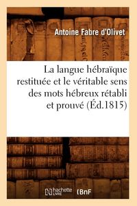 Produktbild: La langue h&eacute;bra&iuml;que restitu&eacute;e et le v&eacute;ritable sens des mots h&eacute;breux r&eacute;tabli et prouv&eacute; (&Eacute;d.1815)