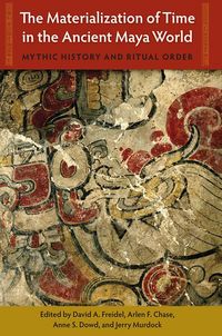Produktbild: The Materialization of Time in the Ancient Maya World