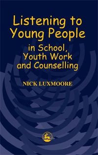 Produktbild: Listening to Young People in School, Youth Work and Counselling
