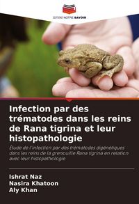 Produktbild: Infection par des tr&eacute;matodes dans les reins de Rana tigrina et leur histopathologie