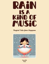 Produktbild: Rain Is A Kind Of Music: Magical Tales from Singapore