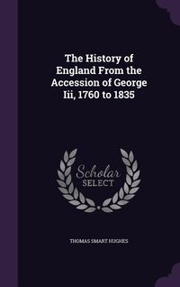 Produktbild: The History of England From the Accession of George Iii, 1760 to 1835