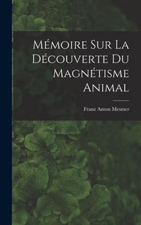 Produktbild: M&eacute;moire sur la d&eacute;couverte du magn&eacute;tisme animal