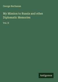 Produktbild: My Mission to Russia and other Diplomatic Memories