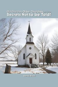 Produktbild: Old Churches, Older Churches and the Secrets Not to be Told!