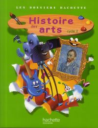 Produktbild: Les Dossiers Hachette; Histoire des Arts; Cycle 2; Livre de l Eleve