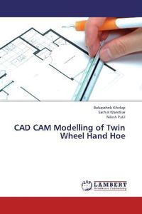Produktbild: Gholap, B: CAD CAM Modelling of Twin Wheel Hand Hoe