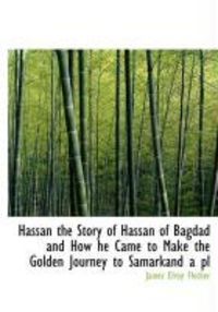 Produktbild: Hassan the Story of Hassan of Bagdad and How He Came to Make the Golden Journey to Samarkand a PL